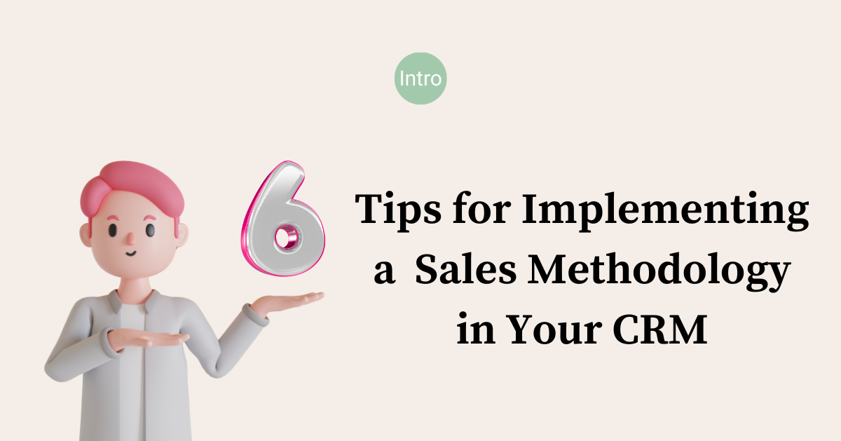 6 Tips for Implementing a Sales Methodology in Your CRM